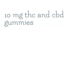 10 mg thc and cbd gummies