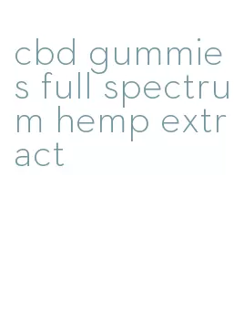 cbd gummies full spectrum hemp extract