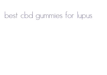 best cbd gummies for lupus