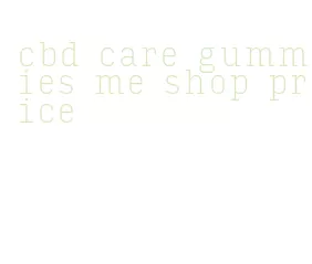 cbd care gummies me shop price