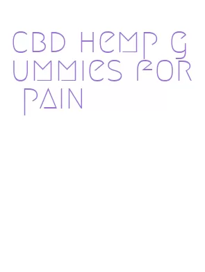 cbd hemp gummies for pain