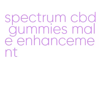 spectrum cbd gummies male enhancement