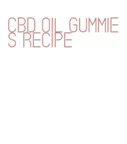 cbd oil gummies recipe