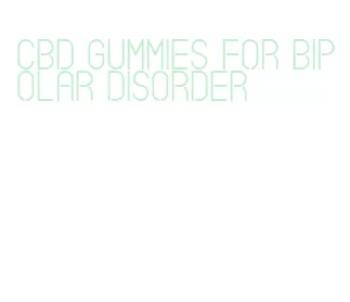 cbd gummies for bipolar disorder