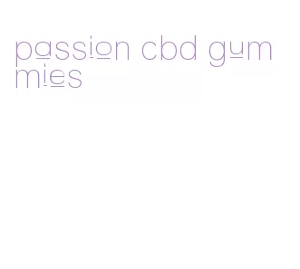 passion cbd gummies