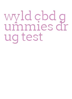 wyld cbd gummies drug test