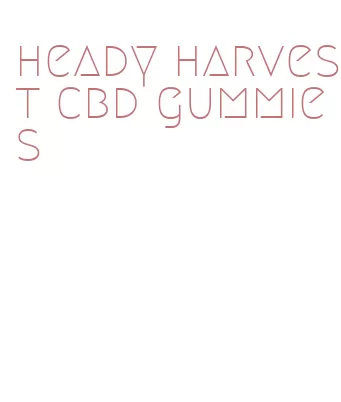 heady harvest cbd gummies