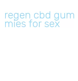 regen cbd gummies for sex