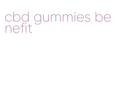 cbd gummies benefit