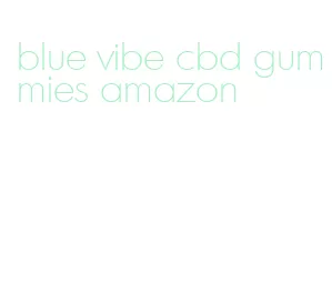 blue vibe cbd gummies amazon