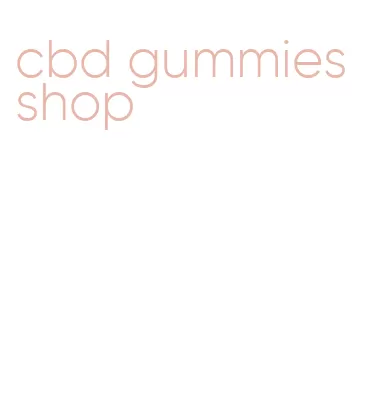 cbd gummies shop