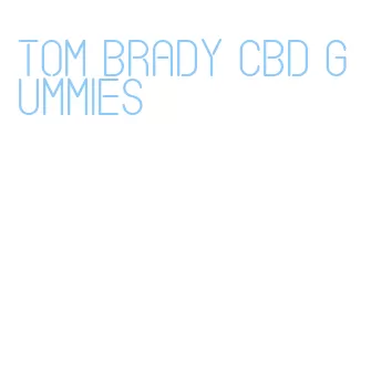 tom brady cbd gummies