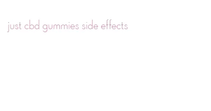 just cbd gummies side effects