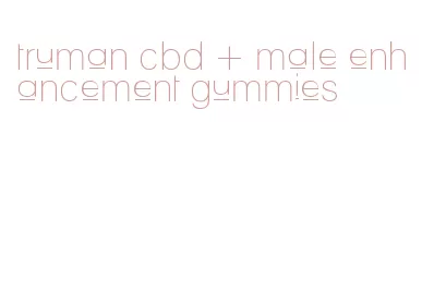 truman cbd + male enhancement gummies