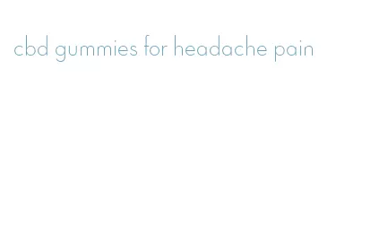 cbd gummies for headache pain