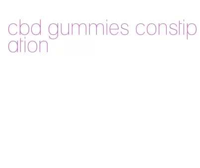 cbd gummies constipation