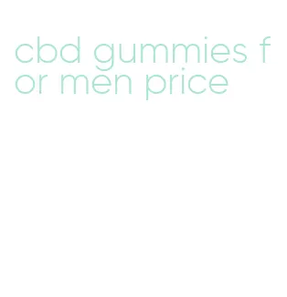 cbd gummies for men price