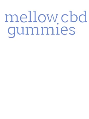 mellow cbd gummies