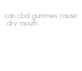 can cbd gummies cause dry mouth