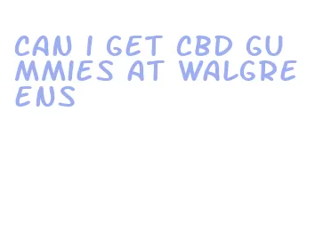 can i get cbd gummies at walgreens