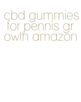 cbd gummies for pennis growth amazon