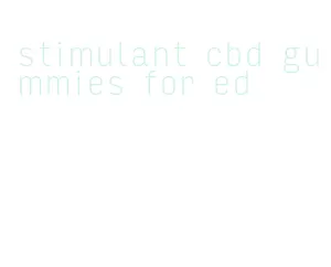 stimulant cbd gummies for ed