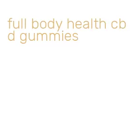 full body health cbd gummies