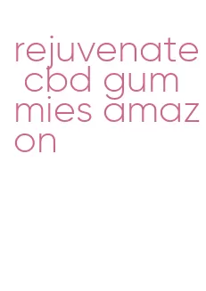 rejuvenate cbd gummies amazon