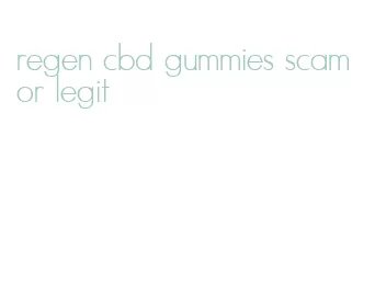 regen cbd gummies scam or legit