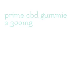 prime cbd gummies 300mg