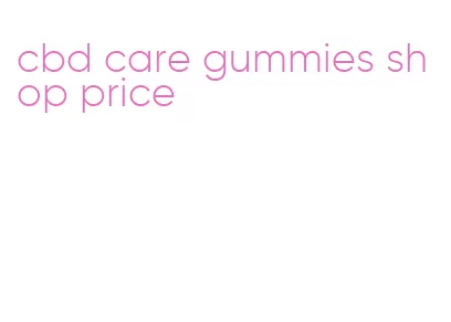 cbd care gummies shop price