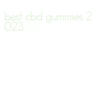 best cbd gummies 2023