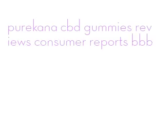 purekana cbd gummies reviews consumer reports bbb