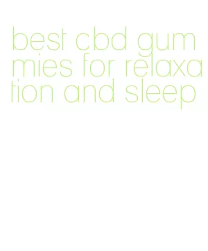 best cbd gummies for relaxation and sleep