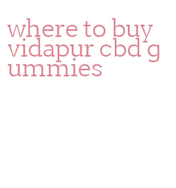 where to buy vidapur cbd gummies