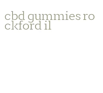 cbd gummies rockford il