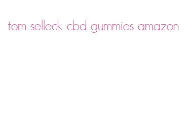 tom selleck cbd gummies amazon