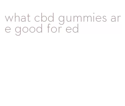 what cbd gummies are good for ed