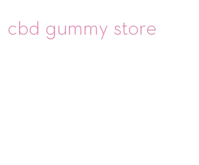 cbd gummy store