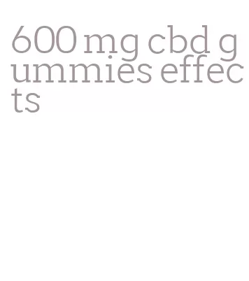 600 mg cbd gummies effects