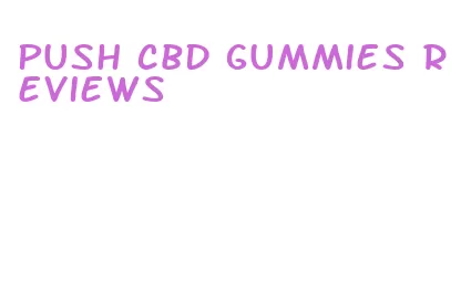 push cbd gummies reviews