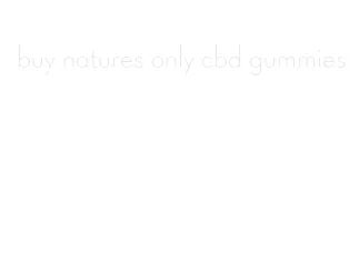 buy natures only cbd gummies