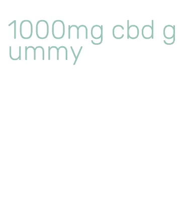 1000mg cbd gummy