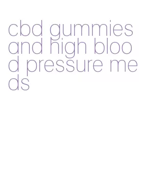 cbd gummies and high blood pressure meds