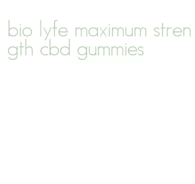 bio lyfe maximum strength cbd gummies