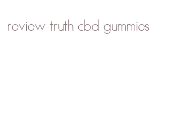 review truth cbd gummies