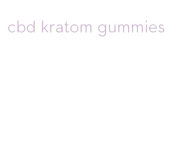 cbd kratom gummies