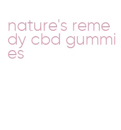 nature's remedy cbd gummies