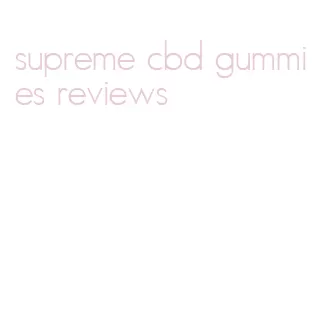 supreme cbd gummies reviews