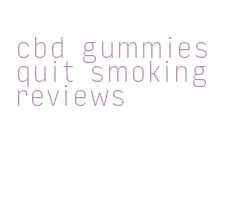 cbd gummies quit smoking reviews